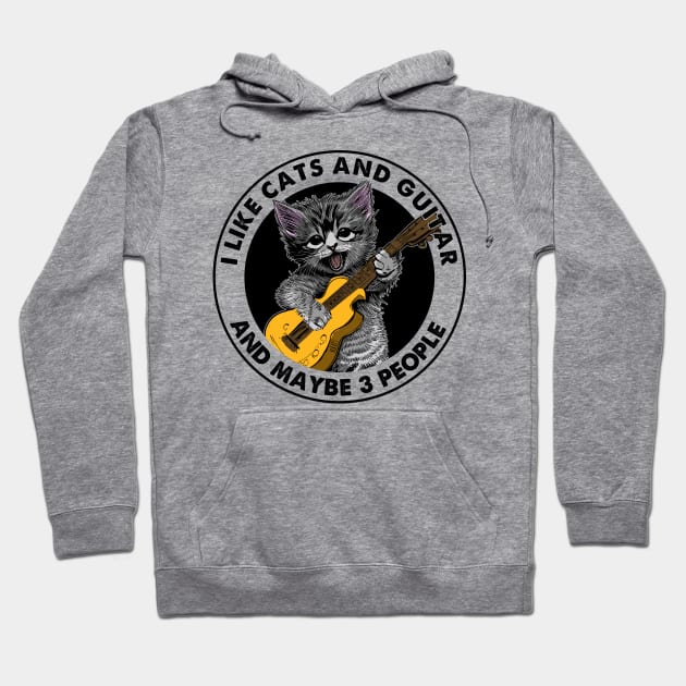 I Like Cats And Guitar And Maybe 3 People Hoodie by William Edward Husband